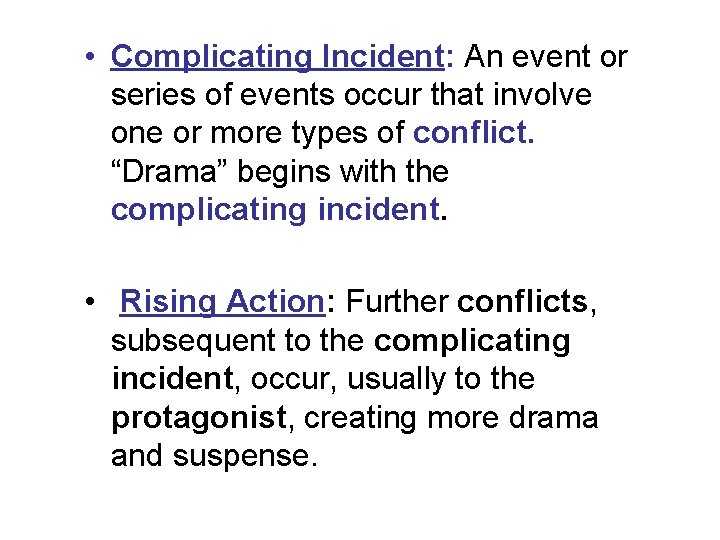  • Complicating Incident: An event or series of events occur that involve one
