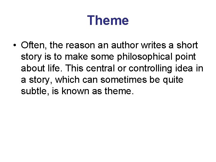 Theme • Often, the reason an author writes a short story is to make