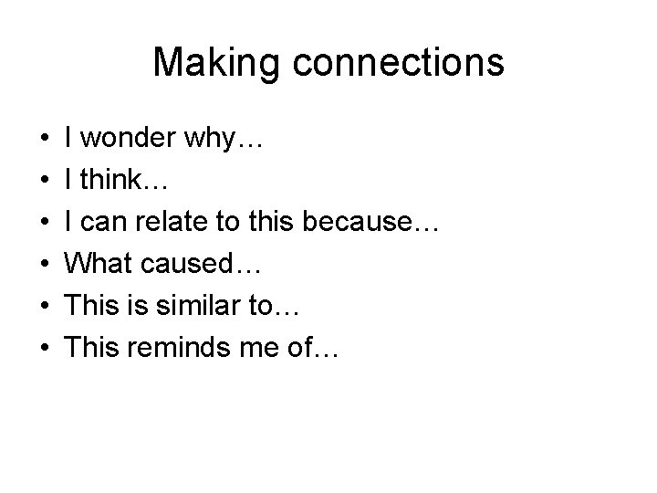 Making connections • • • I wonder why… I think… I can relate to