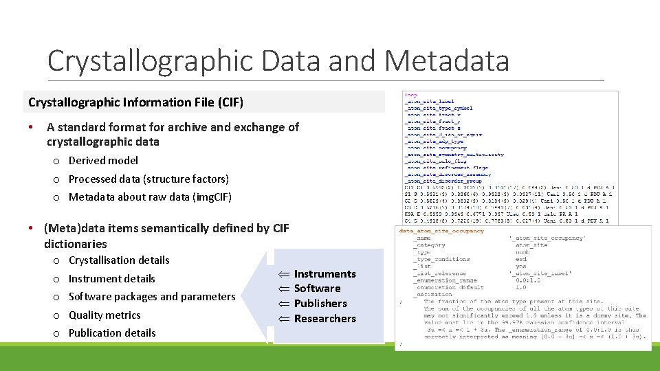 Crystallographic Data and Metadata Crystallographic Information File (CIF) • A standard format for archive