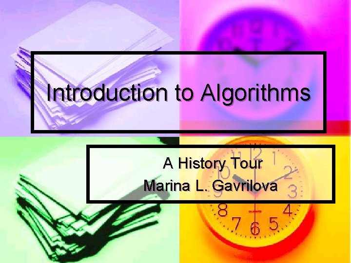 Introduction to Algorithms A History Tour Marina L