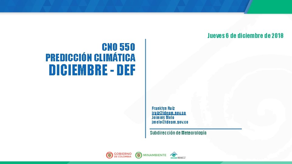 Jueves 6 de diciembre de 2018 CNO 550 PREDICCIÓN CLIMÁTICA DICIEMBRE - DEF Franklyn