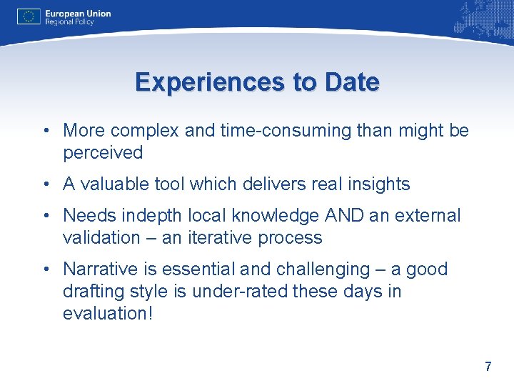 Experiences to Date • More complex and time-consuming than might be perceived • A