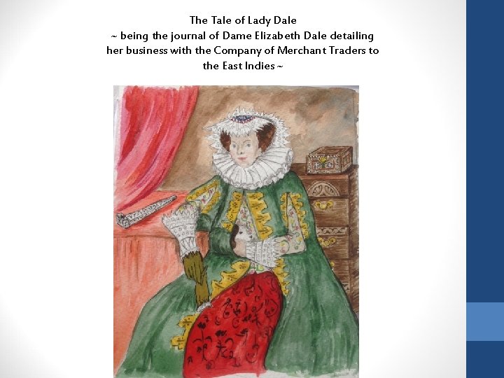 The Tale of Lady Dale ~ being the journal of Dame Elizabeth Dale detailing