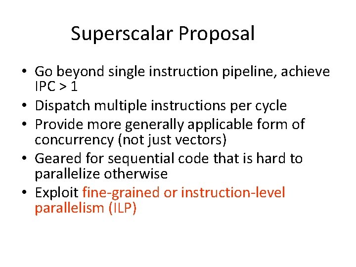 Superscalar Proposal • Go beyond single instruction pipeline, achieve IPC > 1 • Dispatch
