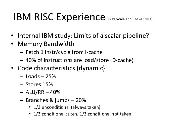 IBM RISC Experience [Agerwala and Cocke 1987] • Internal IBM study: Limits of a