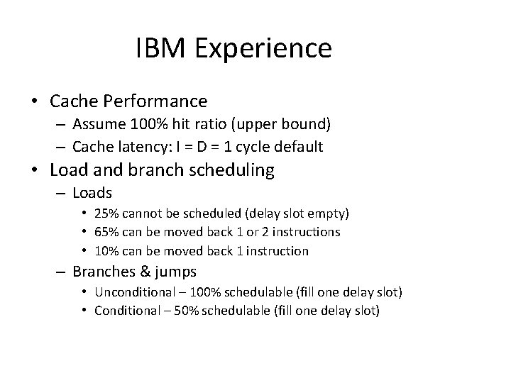 IBM Experience • Cache Performance – Assume 100% hit ratio (upper bound) – Cache