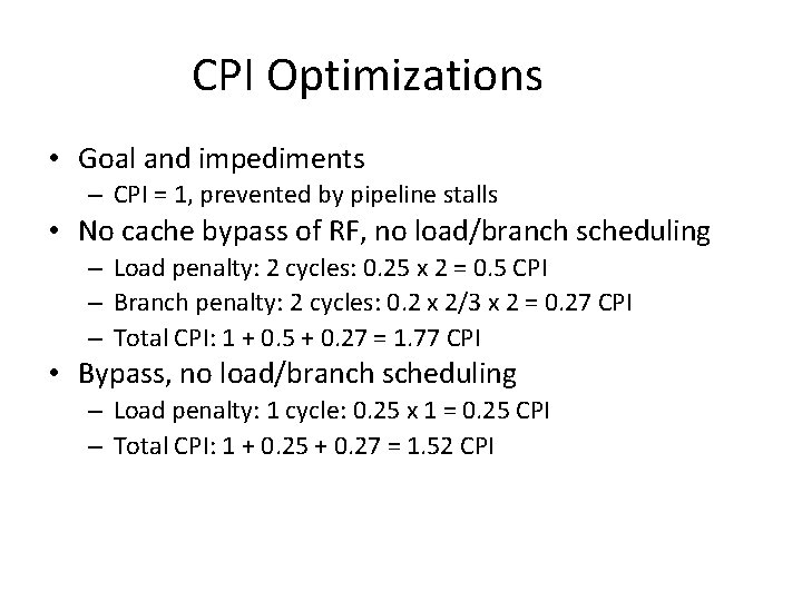 CPI Optimizations • Goal and impediments – CPI = 1, prevented by pipeline stalls