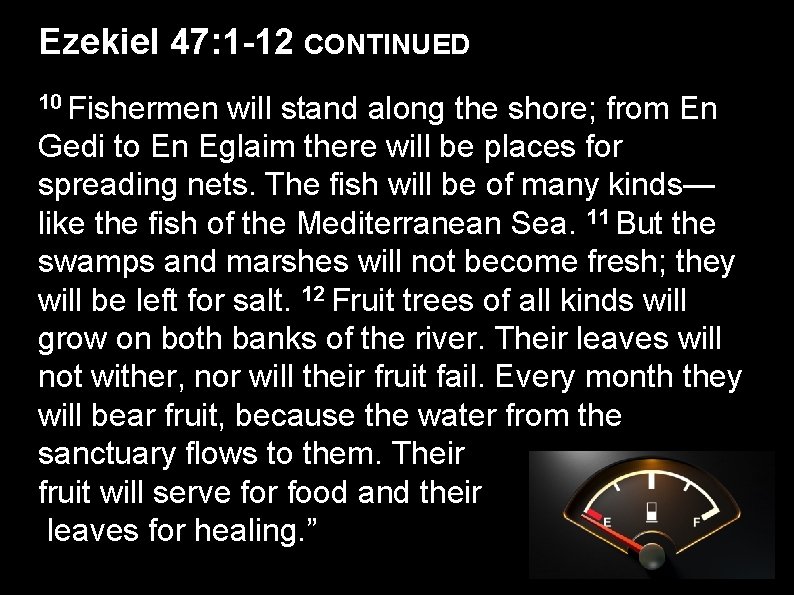Ezekiel 47: 1 -12 CONTINUED 10 Fishermen will stand along the shore; from En