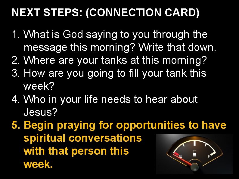 NEXT STEPS: (CONNECTION CARD) 1. What is God saying to you through the message