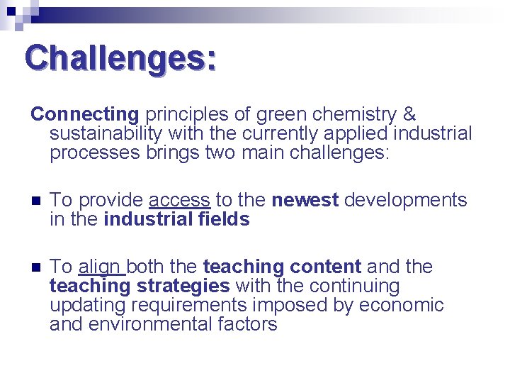 Challenges: Connecting principles of green chemistry & sustainability with the currently applied industrial processes
