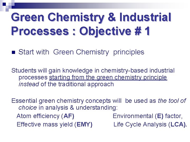 Green Chemistry & Industrial Processes : Objective # 1 n Start with Green Chemistry