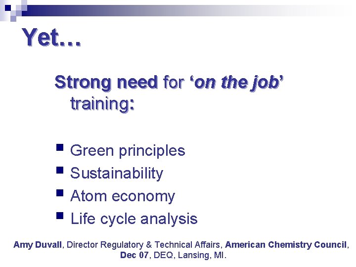 Yet… Strong need for ‘on the job’ training: § Green principles § Sustainability §