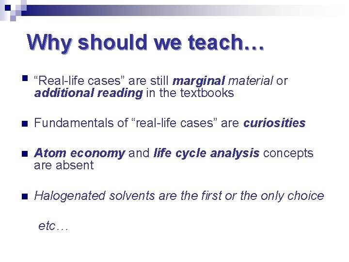Why should we teach… § “Real-life cases” are still marginal material or additional reading