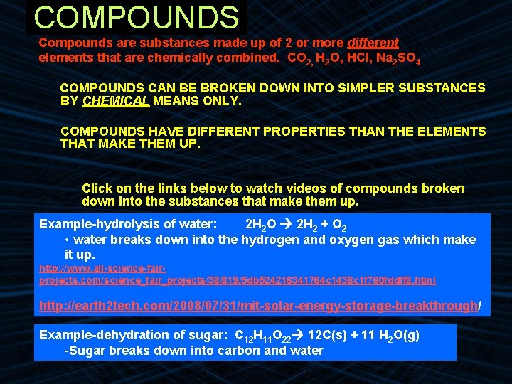 COMPOUNDS Compounds are substances made up of 2 or more different elements that are