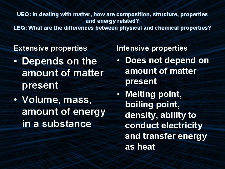 UEQ: In dealing with matter, how are composition, structure, properties and energy related? LEQ: