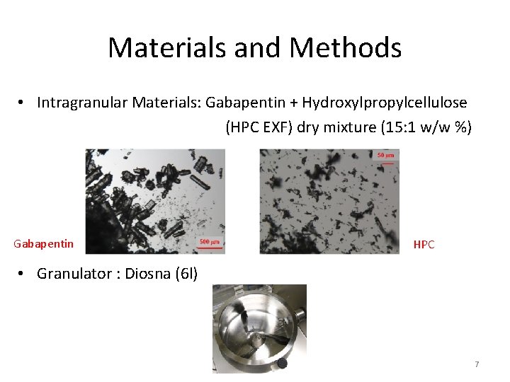 Materials and Methods • Intragranular Materials: Gabapentin + Hydroxylpropylcellulose (HPC EXF) dry mixture (15: