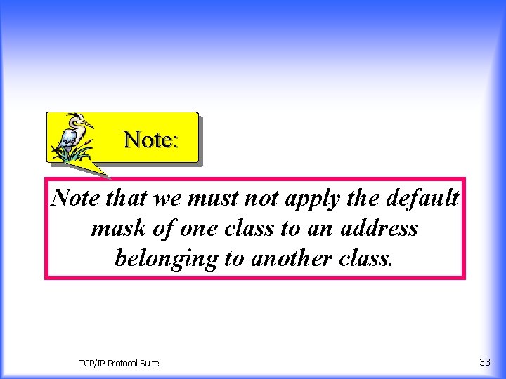 Note: Note that we must not apply the default mask of one class to