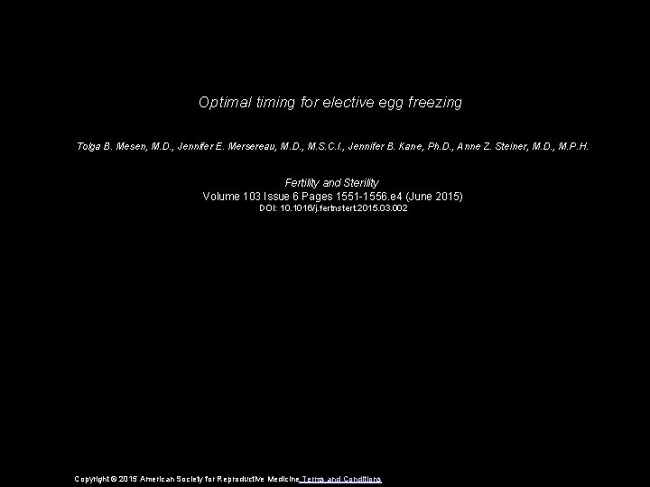 Optimal timing for elective egg freezing Tolga B. Mesen, M. D. , Jennifer E.