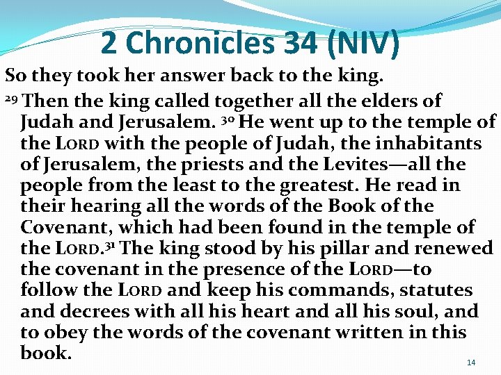 2 Chronicles 34 (NIV) So they took her answer back to the king. 29 2 Chronicles 34 (NIV) So they took her answer back to the king. 29