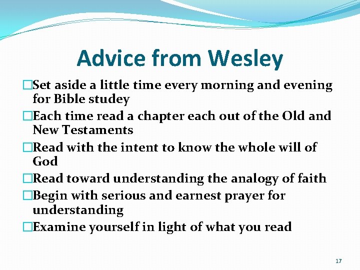 Advice from Wesley �Set aside a little time every morning and evening for Bible Advice from Wesley �Set aside a little time every morning and evening for Bible