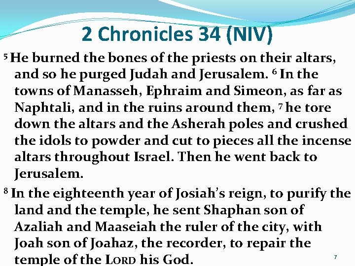 2 Chronicles 34 (NIV) 5 He burned the bones of the priests on their 2 Chronicles 34 (NIV) 5 He burned the bones of the priests on their