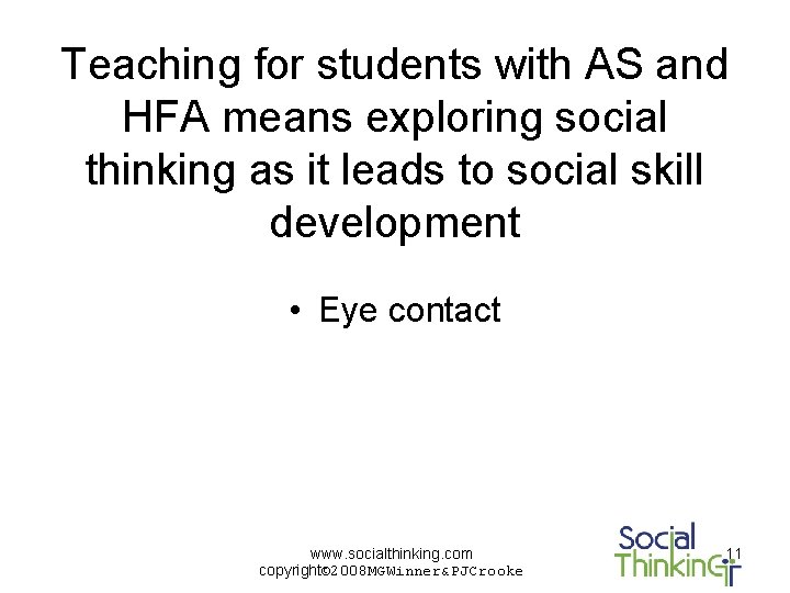 Teaching for students with AS and HFA means exploring social thinking as it leads