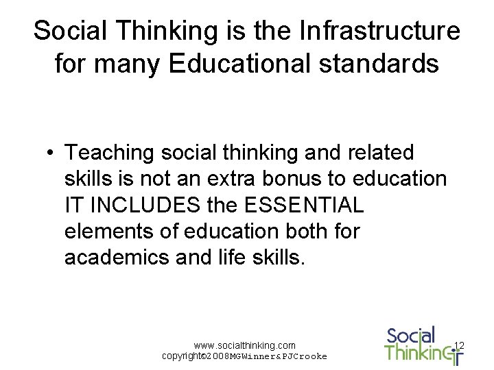 Social Thinking is the Infrastructure for many Educational standards • Teaching social thinking and