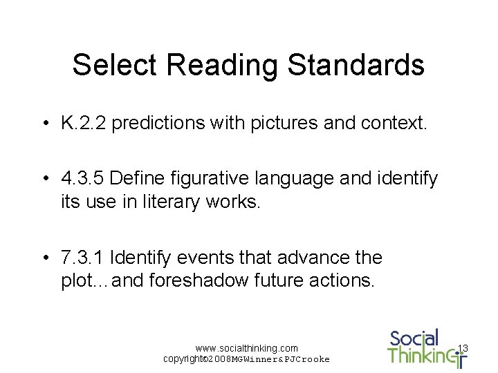 Select Reading Standards • K. 2. 2 predictions with pictures and context. • 4.