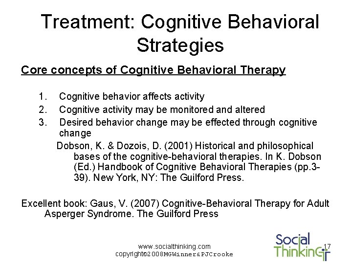 Treatment: Cognitive Behavioral Strategies Core concepts of Cognitive Behavioral Therapy 1. 2. 3. Cognitive