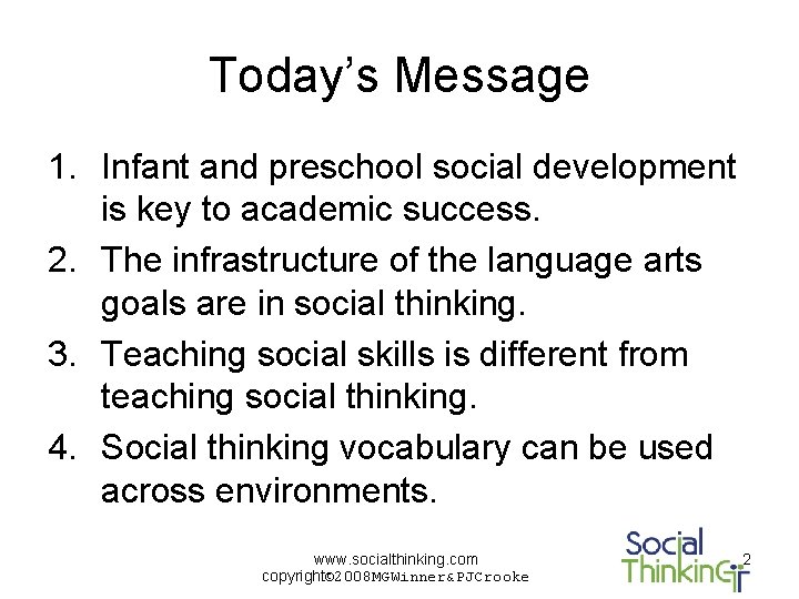 Today’s Message 1. Infant and preschool social development is key to academic success. 2.