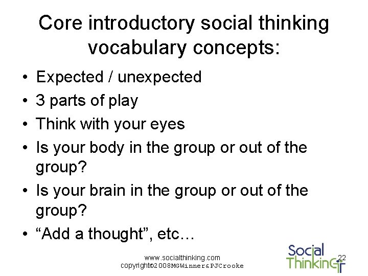 Core introductory social thinking vocabulary concepts: • • Expected / unexpected 3 parts of