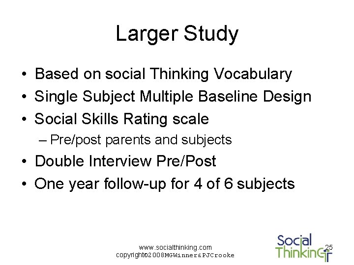 Larger Study • Based on social Thinking Vocabulary • Single Subject Multiple Baseline Design
