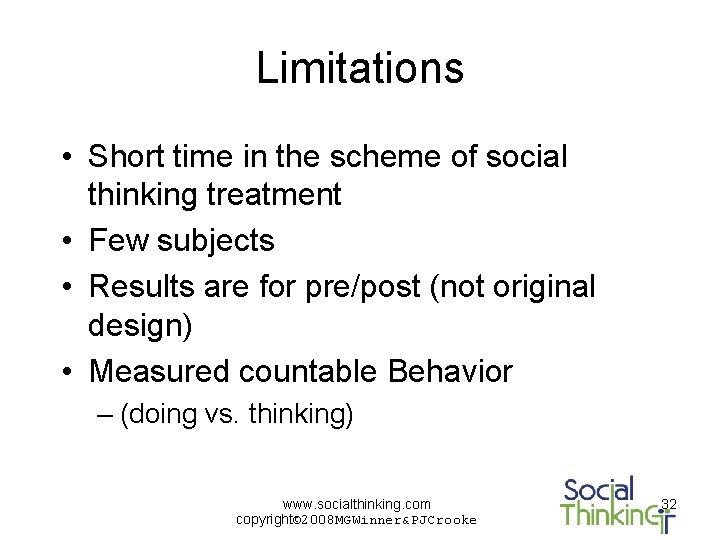 Limitations • Short time in the scheme of social thinking treatment • Few subjects