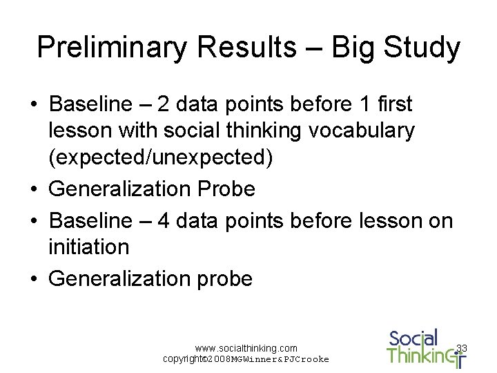 Preliminary Results – Big Study • Baseline – 2 data points before 1 first