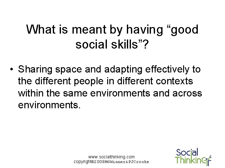 What is meant by having “good social skills”? • Sharing space and adapting effectively
