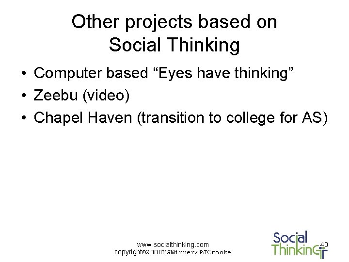 Other projects based on Social Thinking • Computer based “Eyes have thinking” • Zeebu