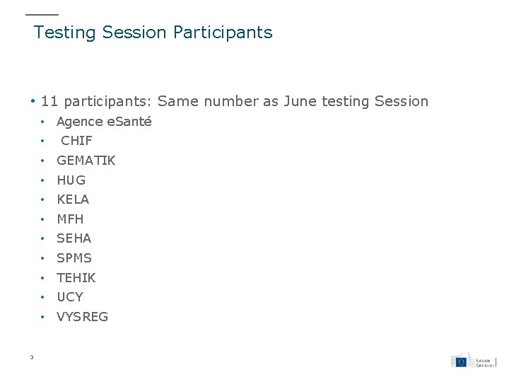  Testing Session Participants • 11 participants: Same number as June testing Session •