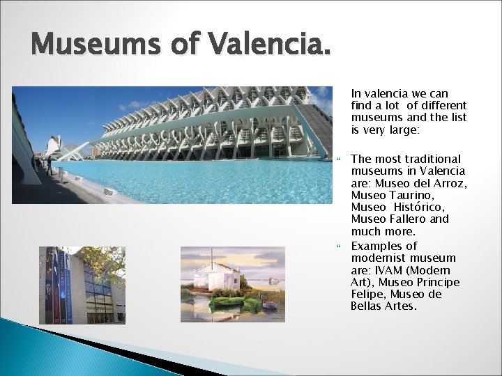 Museums of Valencia. In valencia we can find a lot of different museums and