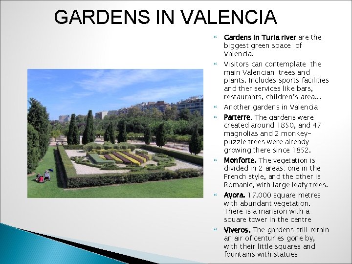 GARDENS IN VALENCIA Gardens in Turia river are the biggest green space of Valencia.