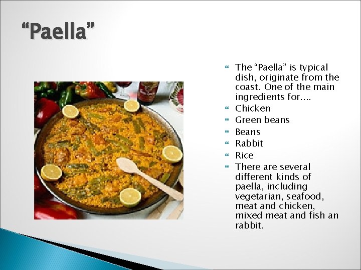 “Paella” The “Paella” is typical dish, originate from the coast. One of the main