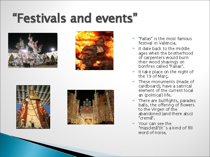 “Festivals and events” “Fallas” is the most famous festival in Valencia. It date back