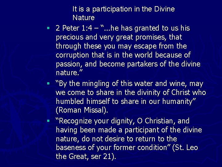 § § § It is a participation in the Divine Nature 2 Peter 1: