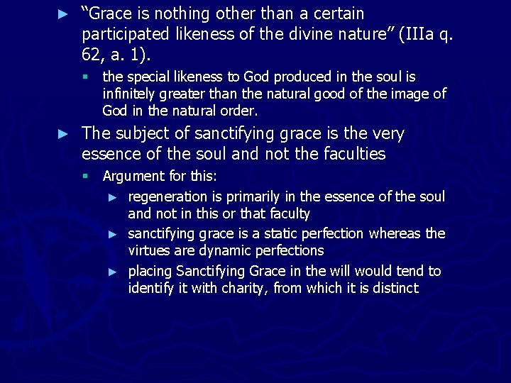 ► “Grace is nothing other than a certain participated likeness of the divine nature”