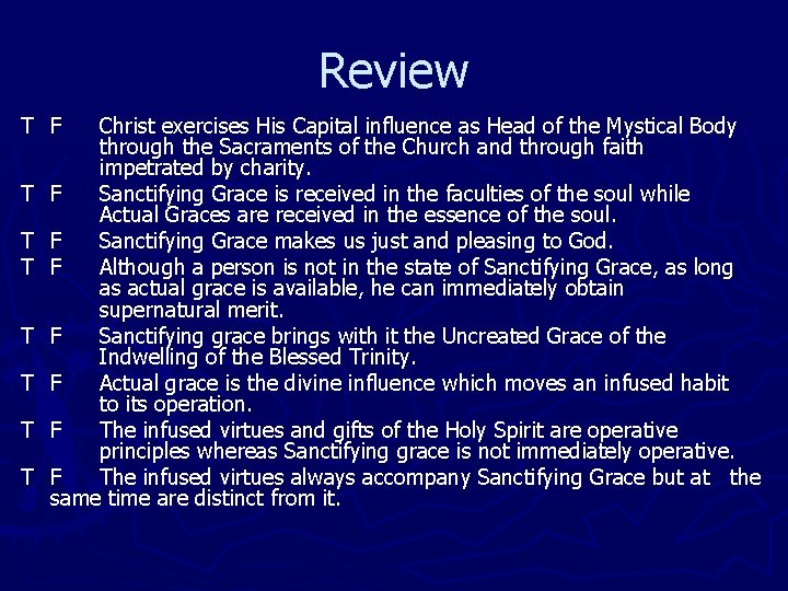 Review T F T T T T Christ exercises His Capital influence as Head