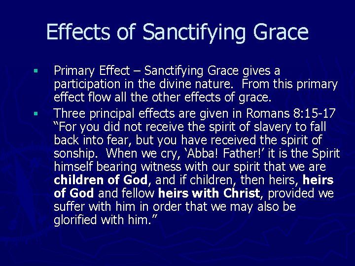 Effects of Sanctifying Grace § § Primary Effect – Sanctifying Grace gives a participation
