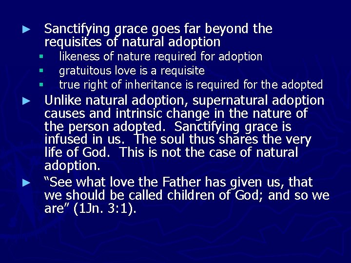 ► Sanctifying grace goes far beyond the requisites of natural adoption § § §