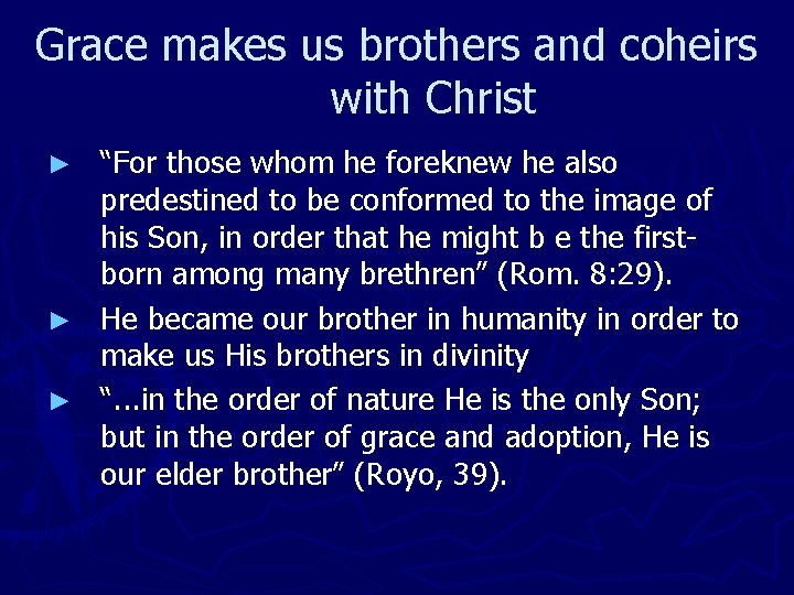 Grace makes us brothers and coheirs with Christ “For those whom he foreknew he