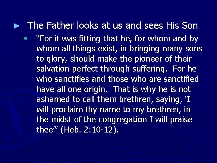 ► The Father looks at us and sees His Son § “For it was