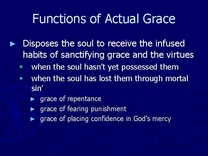 Functions of Actual Grace ► Disposes the soul to receive the infused habits of